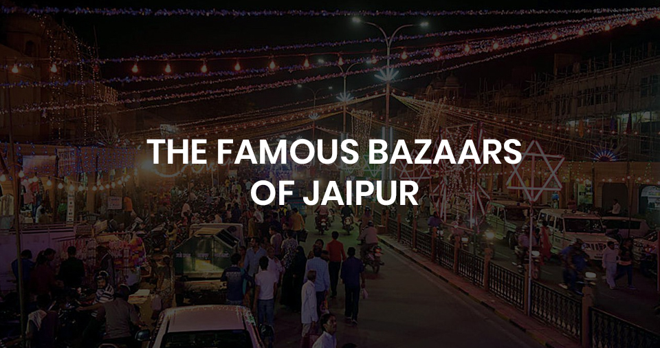 The famous bazaars of jaipur